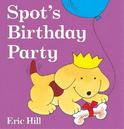 Spot's Birthday Party, De Eric Hill. Editorial Warne Frederick & Company En Inglés