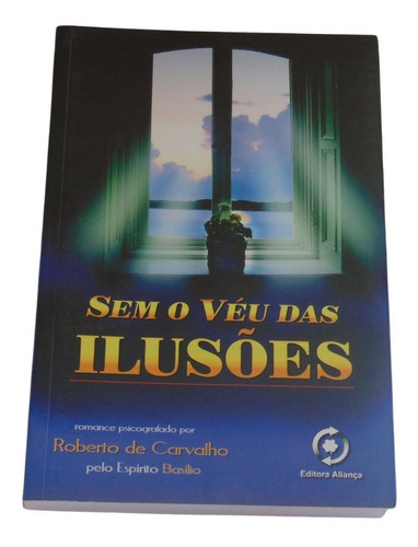 Livro Sem O Véu Das Ilusões (capa Antiga), De Roberto De Carvalho. Editora Aliança Em Português