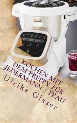 Kochen Mit Dem Preppy Fur Jedermann / Frau : Kochbuch Fur...