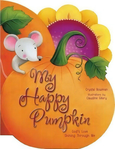 My Happy Pumpkin : God's Love Shining Through Me, De Crystal Bowman. Editorial Zondervan En Inglés, 2014