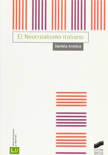 NEORREALISMO ITALIANO, EL, de Aronica, Daniela. Editorial SINTESIS, tapa blanda en español, 2018