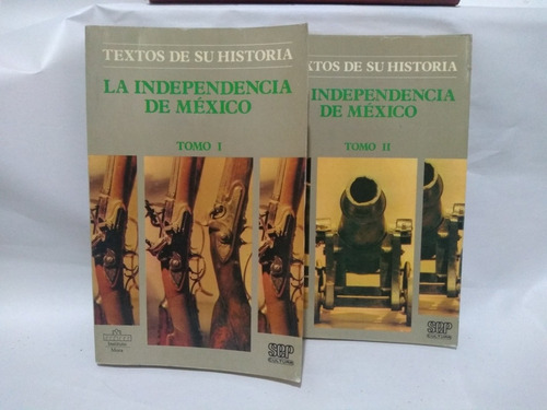 Textos De Su Historia La Independencia De México Tomo I Y Il