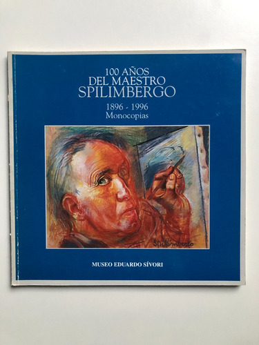 100 Años Del Maestro Spilimbergo 1896 1996 Monocopias