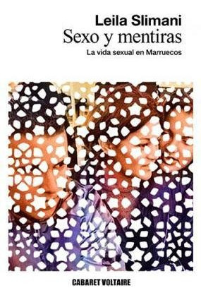Sexo Y Mentiras  La Vida Sexual En Marruecos  Lela Aqwe