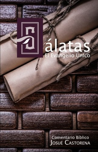 Libro : Galatas: El Evangelio Unico: Comentario Biblico  ...