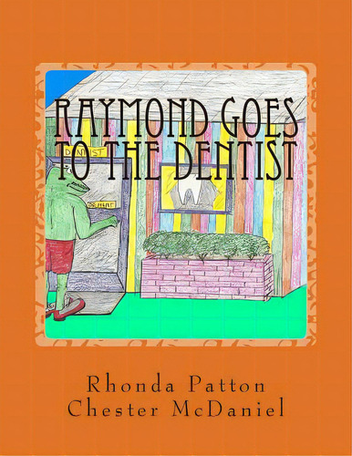 Raymond Goes To The Dentist- Revised, De Mcdaniel, Chester. Editorial Createspace, Tapa Blanda En Inglés