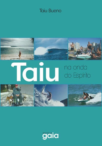 Taiu: na onda do espírito, de Bueno, Taiu. Editorial Editora Gaia, capa mole em português, 2015