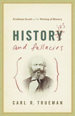 Histories And Fallacies - Carl R. Trueman (paperback)