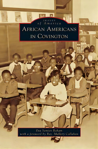 African Americans In Covington, De Baham, Eva Semien. Images Of America, Vol. 1. Editorial Arcadia Lib Ed, Tapa Dura En Inglés
