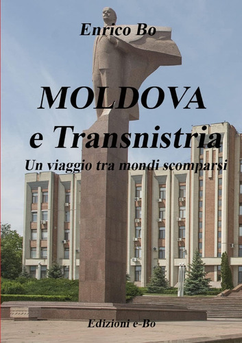 Libro: Moldova E Transnistria - Un Viaggio Tra Mondi Scompar