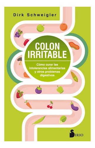 Colon Irritable: Cómo Curar Las Intolerancias Alimentarias