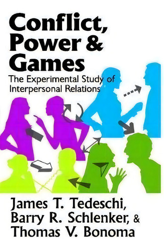 Conflict, Power, And Games : The Experimental Study Of Interpersonal Relations, De James T. Tedeschi., Vol. 1. Editorial Taylor & Francis Inc, Tapa Blanda En Inglés