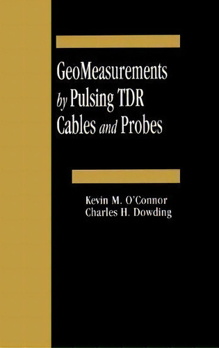 GeoMeasurements by Pulsing TDR Cables and Probes, de Kevin M O'nor. Editorial Taylor & Francis Inc en inglés