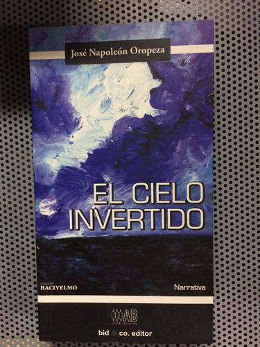 El Cielo Invertido. José Napoleón Oropeza. Novela. Nuevo