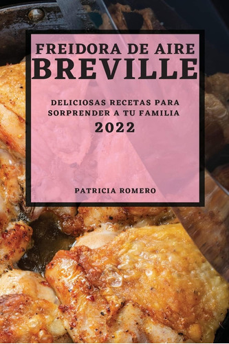 Libro: Freidora De Aire Breville 2022: Deliciosas Recetas Pa