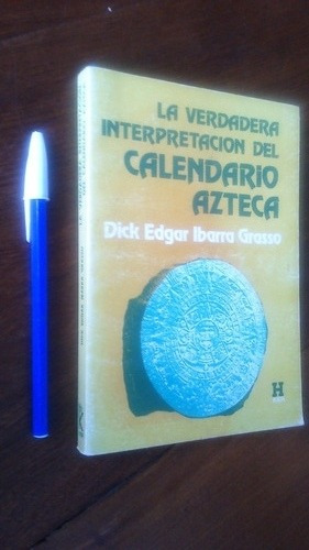 Verdadera Interpretación Calendario Azteca - Ibarra Grasso