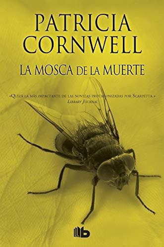 La Mosca De La Muerte, De Patricia Cornwell. Editorial B De Bolsillo En Español