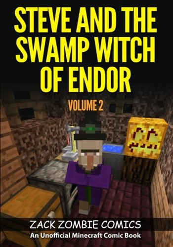 Steve And The Swamp Witch Of Endor: The Ultimate Minecraft C