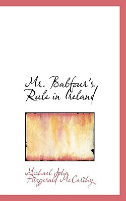Libro Mr. Balfour's Rule In Ireland - Mccarthy, Michael J...
