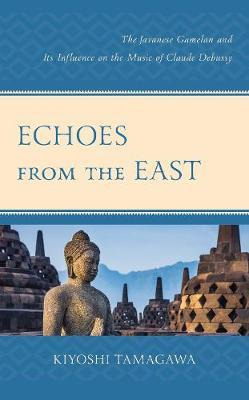 Libro Echoes From The East : The Javanese Gamelan And Its...
