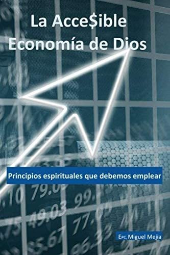 Libro: La Acce$ible Economía De Dios: Principios Espirituale