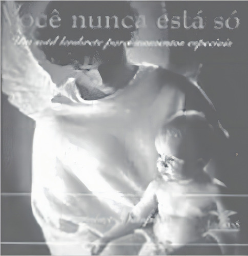 Você Nunca Está Só: Um Sutil Lembrete Para Momentos Especiais, De Antoinette Sampson. Editora Libertas Em Português