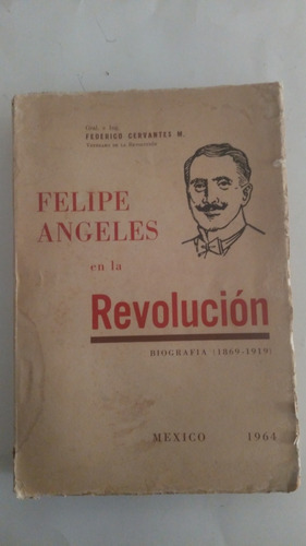 Felipe Angeles En La Revolucion (Usado)