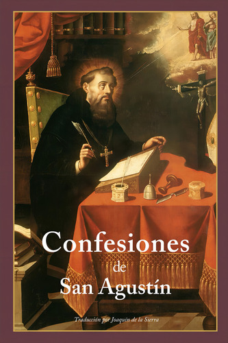 Las Confesiones De San Agustín (ilustrado Y Traducido), De De Hipona, San Agustín. Editorial Independently Published, Tapa Pasta Blanda, Edición 1 En Español, 2023