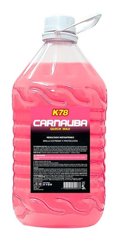 Carnauba Quick Wax Mantenimiento De Cera K78 5 Litros