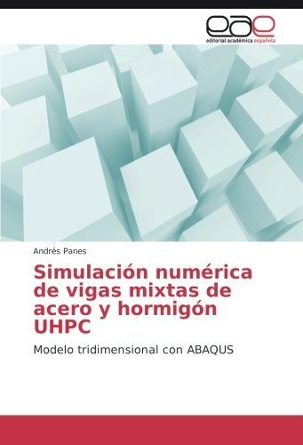 Libro Simulación Numérica De Vigas Mixtas De Acero Y Ho Lcm1