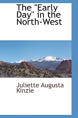 Libro The Early Day In The North-west - Kinzie, Juliette ...