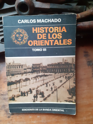 /*/historia De Los Orientales Tomo 3/ Carlos Machado
