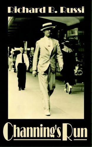 Channing's Run, De Richard B. Russi. Editorial Authorhouse, Tapa Blanda En Inglés