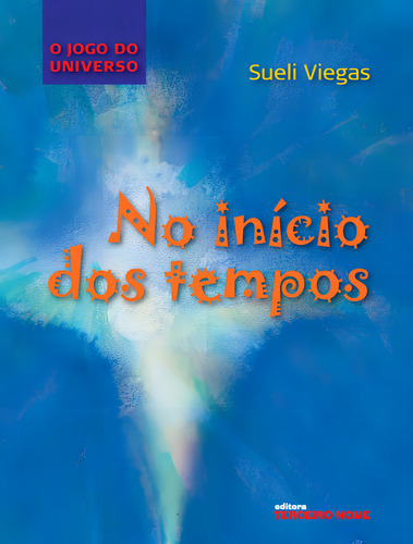 No início dos tempos, de Viegas, Sueli. Editorial Editora Terceiro Nome, capa mole em português, 2009