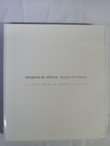 Márgenes De Silencio Margins Of Silence Helga De Alvear