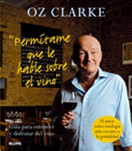 Permitame Que Le Hable Sobre El Vino - Clarke, Oz, De Clarke, Oz. Editorial Blume En Español
