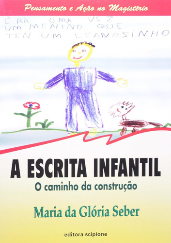 Livro A Escrita Infantil: O Caminho Da Construção - Seber, Maria Da Glória [2006]