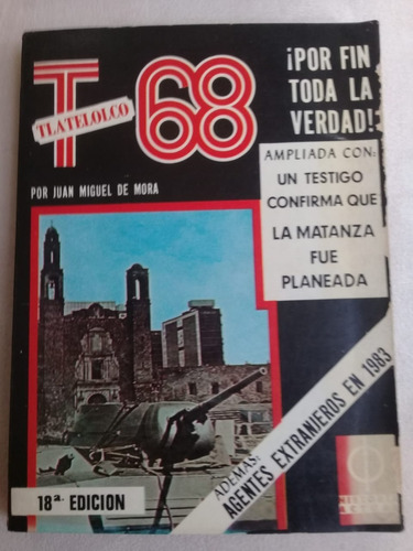 T-tlatelolco 68 ¡por Fin Toda La Verdad! Juan Miguel De Mora