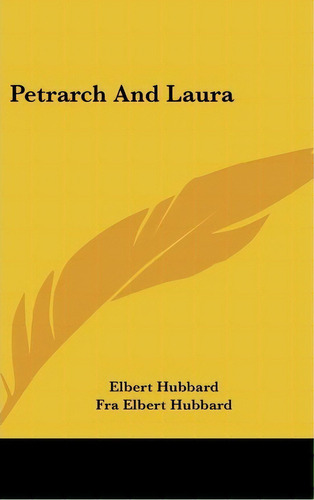 Petrarch And Laura, De Elbert Hubbard. Editorial Kessinger Publishing, Tapa Dura En Inglés