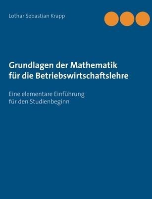 Grundlagen Der Mathematik Fur Die Betriebswirtschaftslehr...