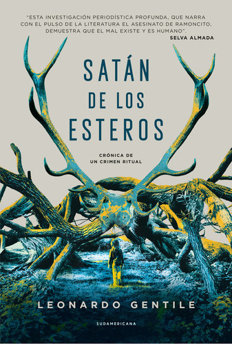 Satan De Los Esteros - Leonardo Gentile: Crónica De Un Crim