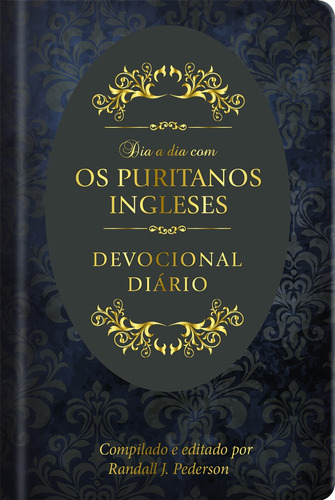 Dia a dia com os Puritanos Ingleses Capa dura: Devocional diário, de Byfield, Nicholas. Editora Ministérios Pão Diário, capa dura em português, 2021