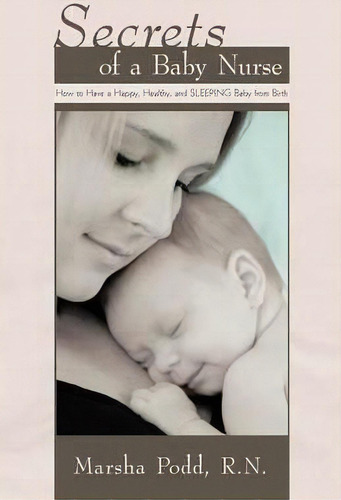 Secrets Of A Baby Nurse, De Marsha Podd R N. Editorial Iuniverse, Tapa Blanda En Inglés