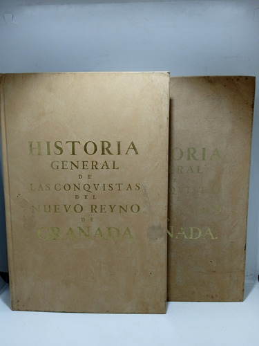 Historia General De Las Conquistas De Nuevo Reino De Granada