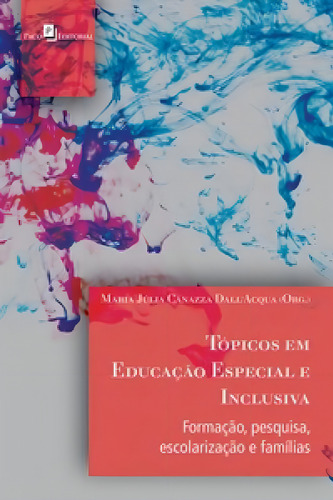 Tópicos Em Educação Especial E Inclusiva Formação, Pesquisa, Escolarização E Famílias, De Canazza, Dall'acqua. Editorial Paco Editorial, Capa Mole, Edição 2015-01-01 00:00:00 Em Português