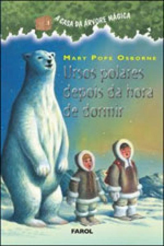 Ursos-polares Depois Da Hora De Dormir, De Osborne, Mary Pope. Editorial Farol Literário, Tapa Mole, Edición 2012-02-01 00:00:00 En Português