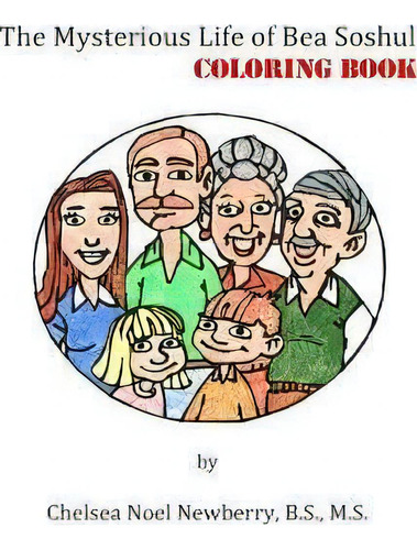 The Mysterious Life Of Bea Soshul: Coloring Book, De Chelsea Noel Newberry., Vol. 1. Editorial Createspace Independent Publishing Platform, Tapa Blanda En Inglés