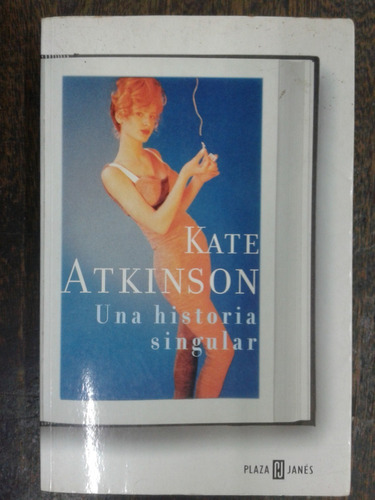 Una Historia Singular * Kate Atkinson *