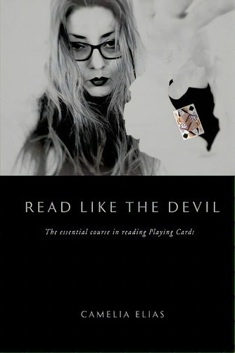 Read Like The Devil : The Essential Course In Reading Playing Cards, De Camelia Elias. Editorial Eyecorner Press, Tapa Blanda En Inglés