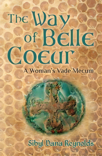 The Way Of Belle Coeur, De Sibyl Dana Reynolds. Editorial Createspace Independent Publishing Platform, Tapa Blanda En Inglés